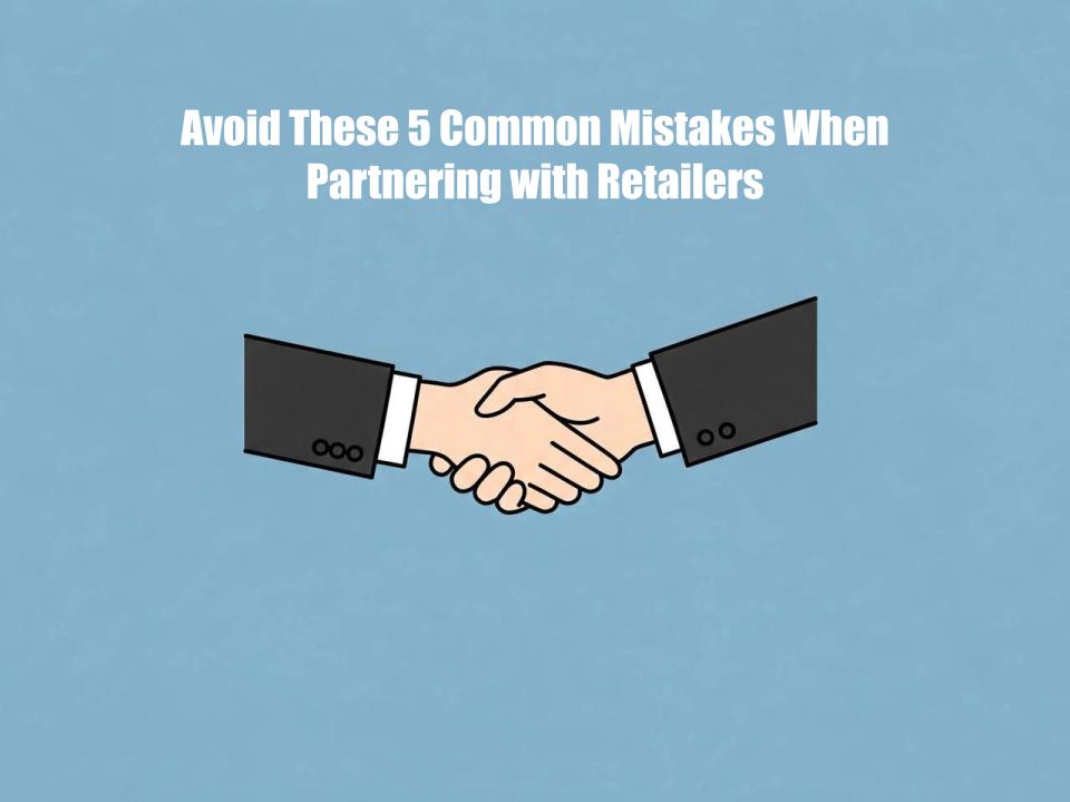 Avoid 5 Common Mistakes When Partnering with Retailers